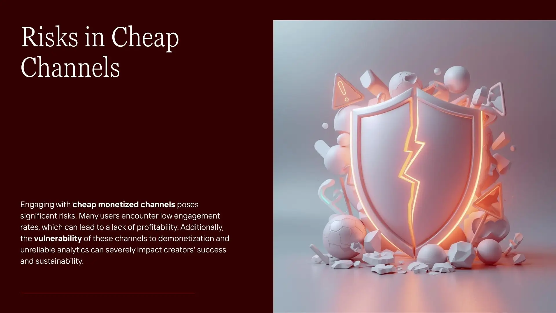 Potential Risks in Low Budget Monetized Channels