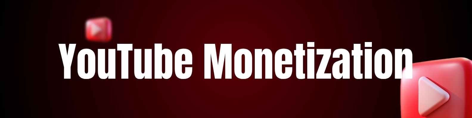 What Is YouTube Monetization